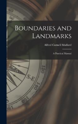 Boundaries and Landmarks: A Practical Manual - Alfred Cornell Mulford