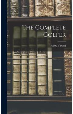 Coperta cărții 'The Complete Golfer - Harry Vardon'