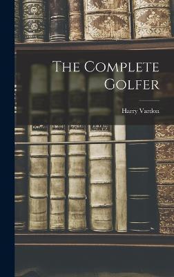 Coperta cărții 'The Complete Golfer - Harry Vardon'