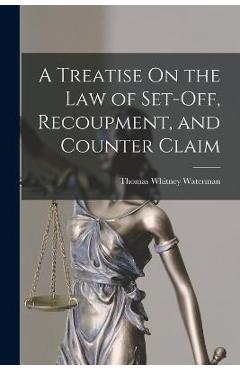 Coperta cărții 'A Treatise On the Law of Set-Off, Recoupment, and Counter Claim - Thomas Whitney Waterman'