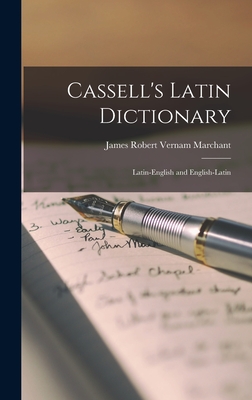 Cassell's Latin Dictionary: Latin-English and English-Latin - James Robert Vernam 1853-1 Marchant