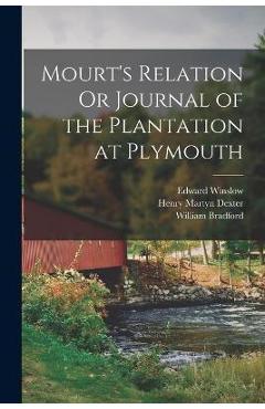 Coperta cărții 'Mourt's Relation Or Journal of the Plantation at Plymouth - Henry Martyn Dexter'