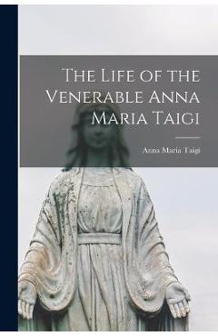 Coperta cărții 'The Life of the Venerable Anna Maria Taigi - Anna Maria Taigi'