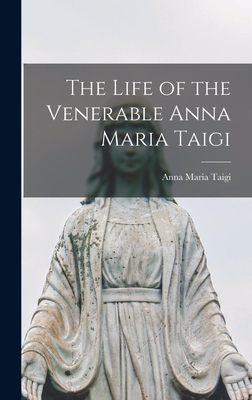 The Life of the Venerable Anna Maria Taigi - Anna Maria Taigi