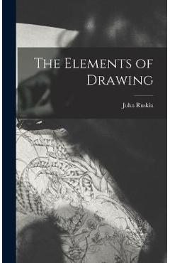 Poza produsului The Elements of Drawing - John Ruskin