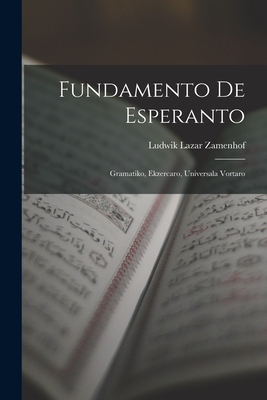 Fundamento De Esperanto: Gramatiko, Ekzercaro, Universala Vortaro - Ludwik Lazar Zamenhof