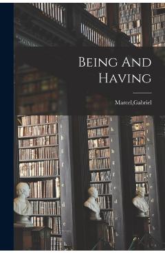 Being And Having - Gabriel Marcel