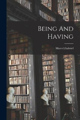 Being And Having - Gabriel Marcel