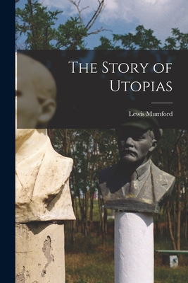 The Story of Utopias - Lewis Mumford