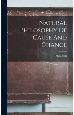 Coperta cărții 'Natural Philosophy Of Cause And Chance - Max Born'