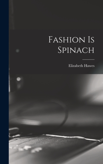 Fashion is Spinach - Elizabeth Hawes