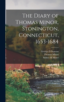 The Diary of Thomas Minor, Stonington, Connecticut, 1653-1684 - Thomas Minor