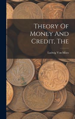 The Theory Of Money And Credit - Ludwig Von Mises