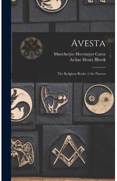 Coperta cărții 'Avesta: The Religious Books of the Parsees - Arthur Henry Bleeck'