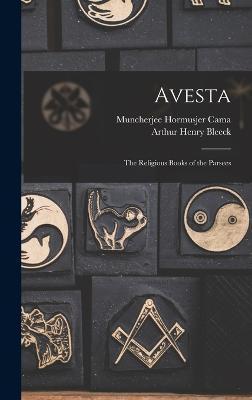 Avesta: The Religious Books of the Parsees - Arthur Henry Bleeck