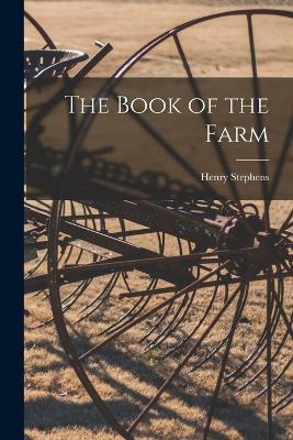 The Book of the Farm - Henry Stephens
