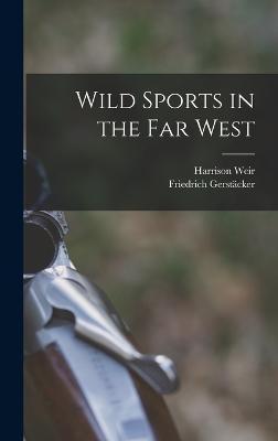 Wild Sports in the far West - Harrison Weir