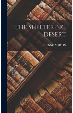 Coperta cărții 'The Sheltering Desert - Henno Martin'