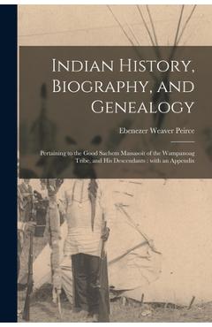 Coperta cărții 'Indian History, Biography, and Genealogy: Pertaining to the Good Sachem Massasoit of the Wampanoag Tribe, and His'