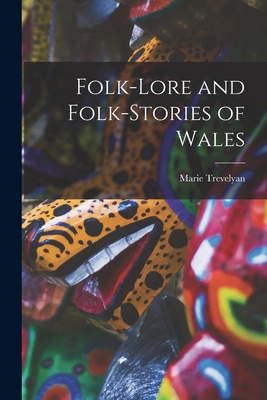 Folk-lore and Folk-stories of Wales - Marie 1853- Trevelyan