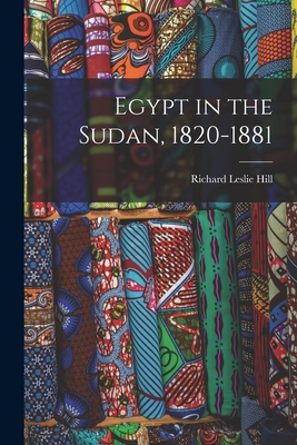 Egypt in the Sudan, 1820-1881 - Richard Leslie Hill