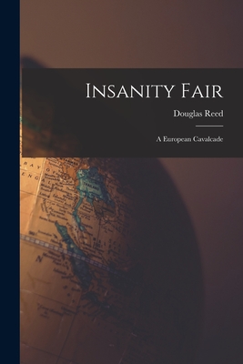 Insanity Fair; a European Cavalcade - Douglas 1895- Reed