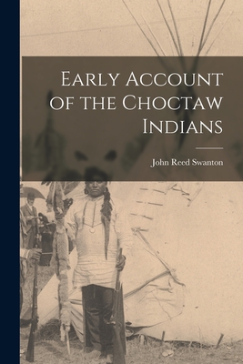 Early Account of the Choctaw Indians - John Reed 1873-1958 Swanton