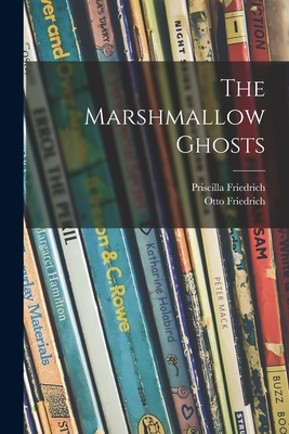 The Marshmallow Ghosts - Priscilla Friedrich