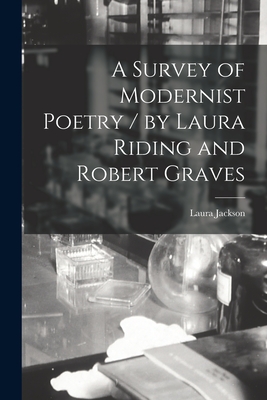 A Survey of Modernist Poetry / by Laura Riding and Robert Graves - Laura (riding) 1901-1991 Jackson