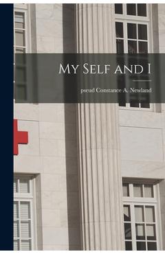 Coperta cărții 'My Self and I - Constance A. Pseud Newland'