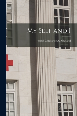My Self and I - Constance A. Pseud Newland