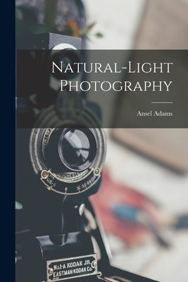 Natural-light Photography - Ansel 1902-1984 Adams