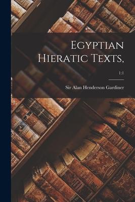 Egyptian Hieratic Texts; 1: 1 - Alan Henderson Gardiner