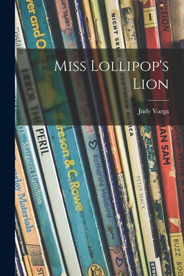 Miss Lollipop's Lion - Judy Varga