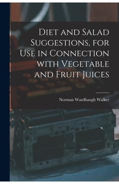 Coperta cărții 'Diet and Salad Suggestions, for Use in Connection With Vegetable and Fruit Juices - Norman Wardhaugh 1876- Walker'