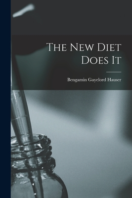 The New Diet Does It - Bengamin Gayelord Hauser