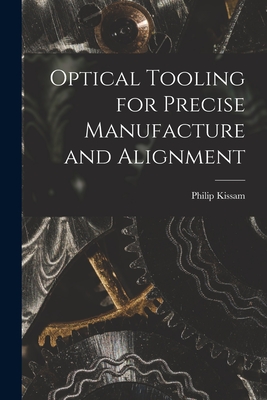 Optical Tooling for Precise Manufacture and Alignment - Philip 1896- Kissam