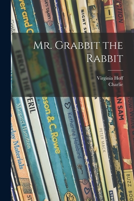 Mr. Grabbit the Rabbit - Virginia Hoff