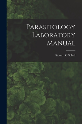 Parasitology Laboratory Manual - Stewart C. Schell