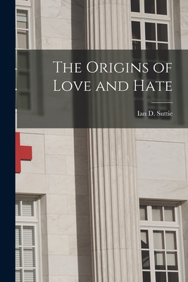 The Origins of Love and Hate - Ian D. (ian Dishart) 1889-19 Suttie