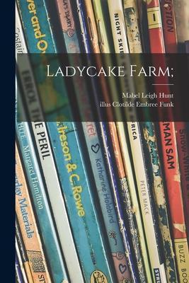 Ladycake Farm; - Mabel Leigh 1892- Hunt