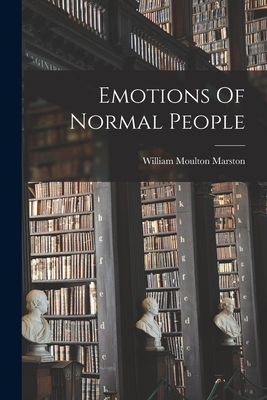 Emotions Of Normal People - William Moulton Marston
