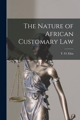 The Nature of African Customary Law - T. O. (taslim Olawale) Elias