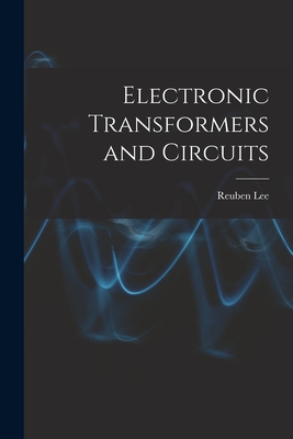 Electronic Transformers and Circuits - Reuben 1902- Lee