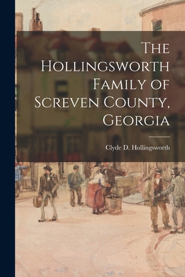 The Hollingsworth Family of Screven County, Georgia - Clyde D. (clyde Dixon) Hollingsworth