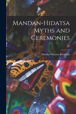 Mandan-Hidatsa Myths and Ceremonies; 32 - Martha Warren 1871-1959 Beckwith