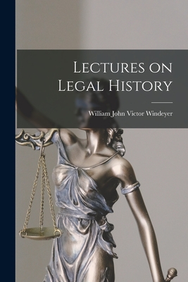 Lectures on Legal History - William John Victor Windeyer