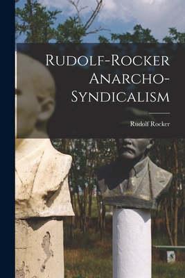 Rudolf-Rocker Anarcho-Syndicalism - Rudolf Rocker