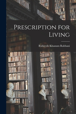 Prescription for Living - Ruhiyyih Khanum Rabbani