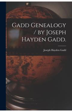 Coperta cărții 'Gadd Genealogy / by Joseph Hayden Gadd. - Joseph Hayden 1875- Gadd'